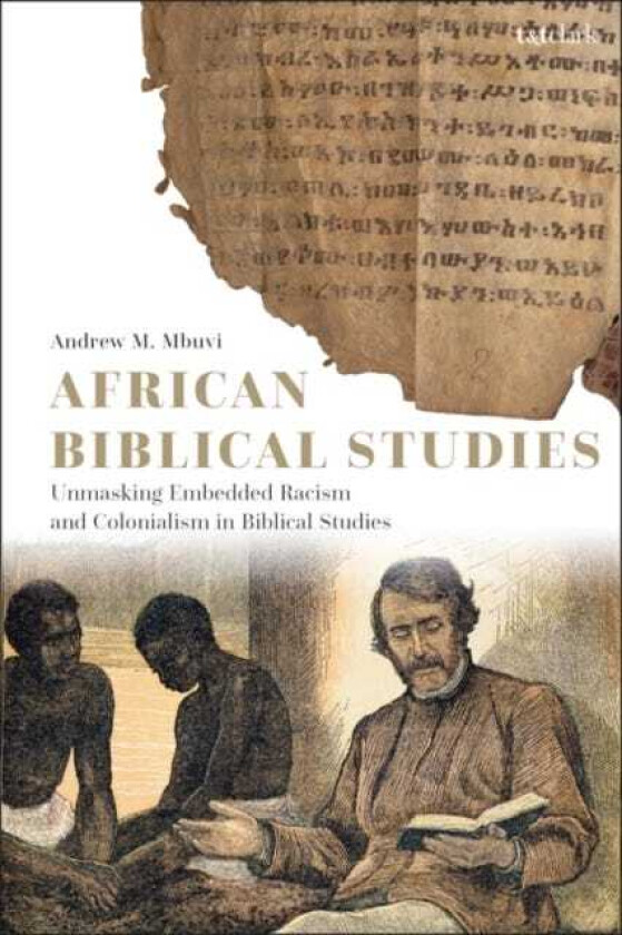 African Biblical Studies Unmasking Embedded Racism and Colonialism in Biblical Studies