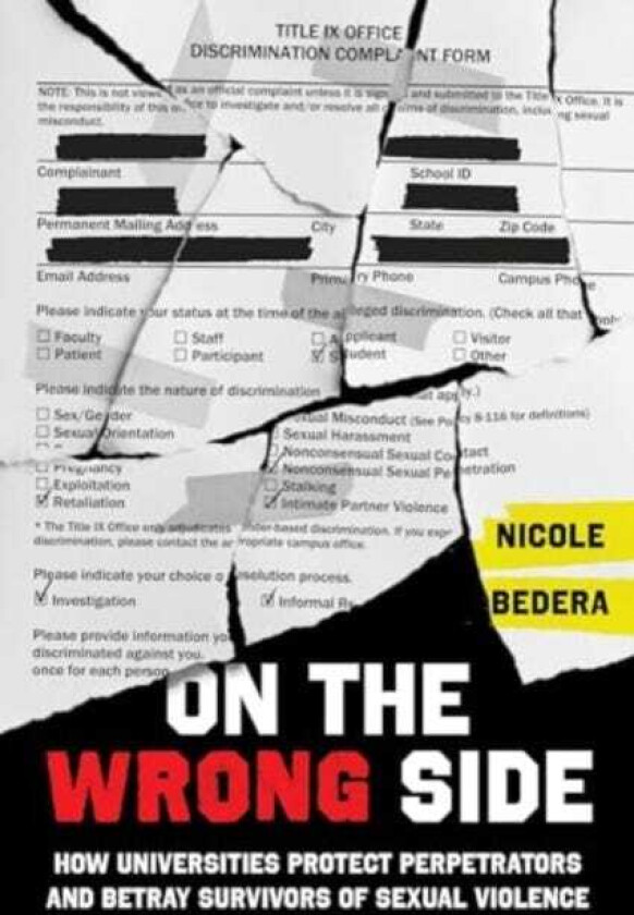 On the Wrong Side How Universities Protect Perpetrators and Betray Survivors of Sexual Violence