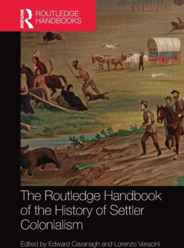 The Routledge Handbook of the History of Settler Colonialism