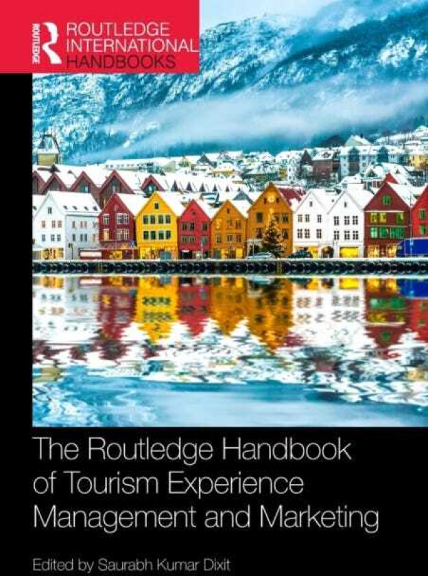 The Routledge Handbook of Tourism Experience Management and Marketing