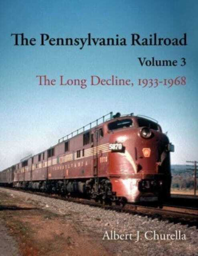 The Pennsylvania Railroad The Long Decline, 1933–1968