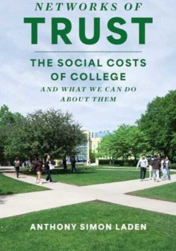 Networks of Trust The Social Costs of College and What We Can Do about Them