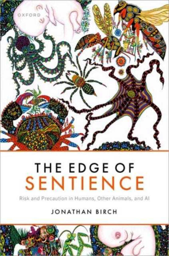 The Edge of Sentience Risk and Precaution in Humans, Other Animals, and AI