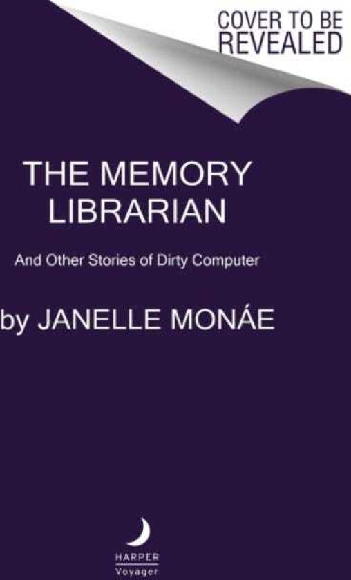 The Memory Librarian And Other Stories of Dirty Computer