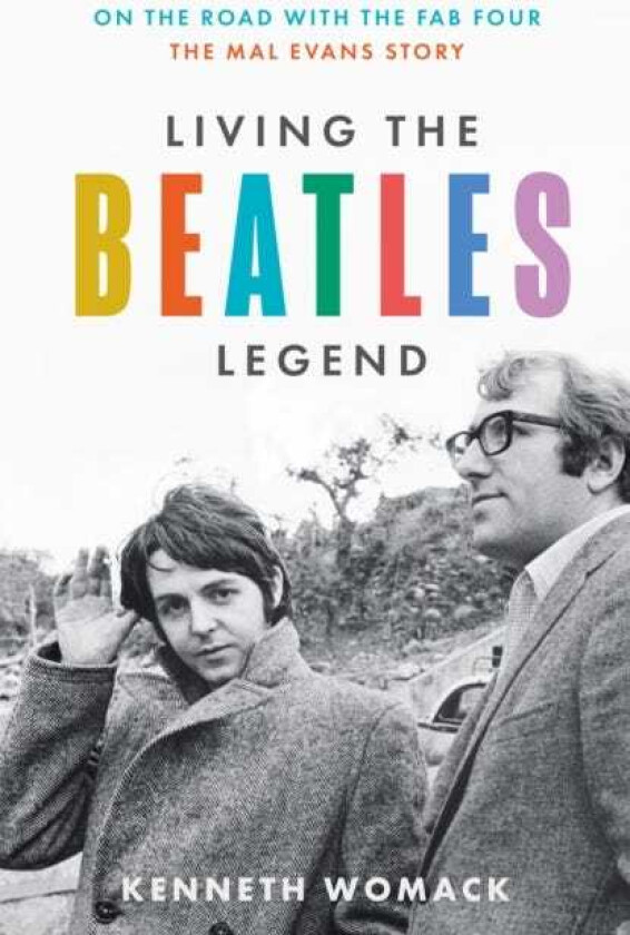 Living the Beatles Legend On the Road with the FAB Four – the Mal Evans Story