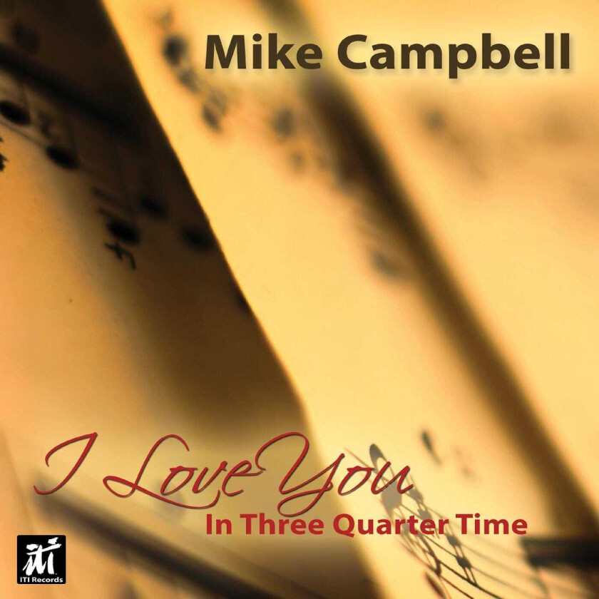 Mike Campbell (Jazz)  I Love You In Three Quarter Time  CD