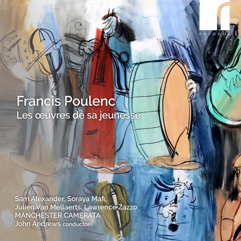 Sam Alexander, Soraya Mafi, Julien Van Mellaerts, Lawrence Zazzo, Manchester Camerata, John Andrews  Poulenc: Les oeuvres de sa jeunesse  CD