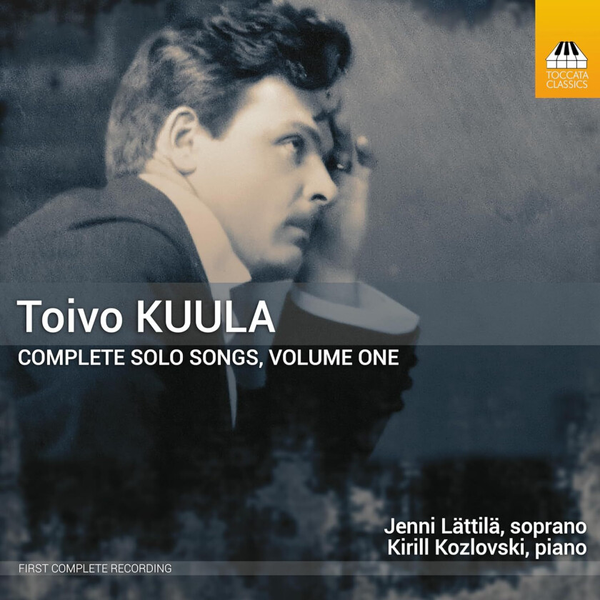 Jenni Lättilä, Kirill Kozlovski, Toivo Kuula  Kuula: Complete Solo Songs, Vol. 1  CD