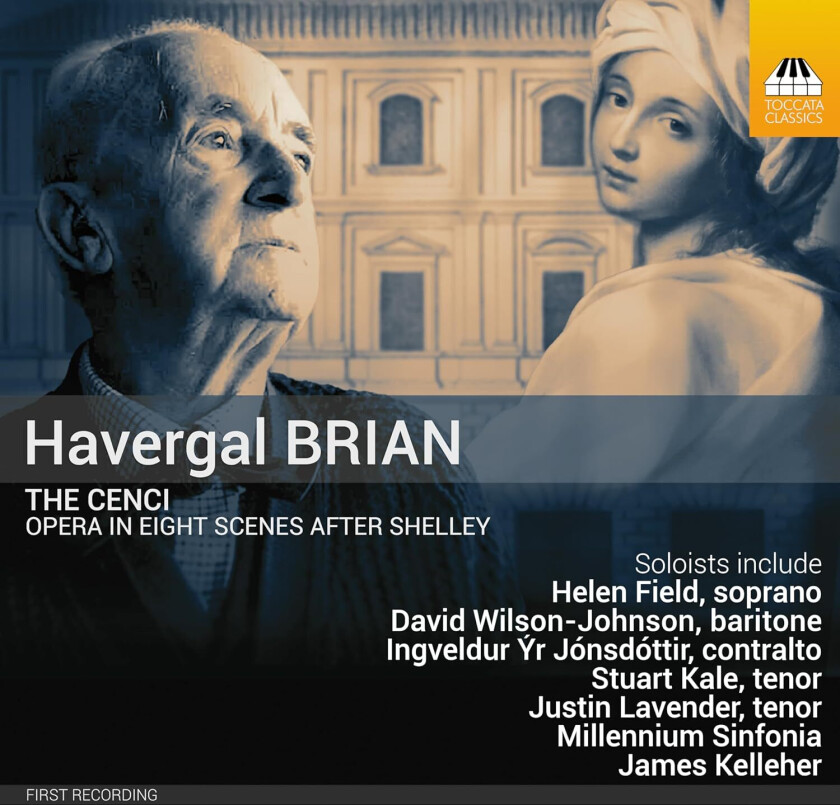 Helen Field, David WilsonJohnson, Ingveldur Ýr Jónsdóttir, Stuart Kale, Justin Lavender, Jeffrey Carl, Nicholas Buxton, Devon Harrison, Serena Kay, James Kelleher, Havergal Brian  Brian: The Cenci  CD