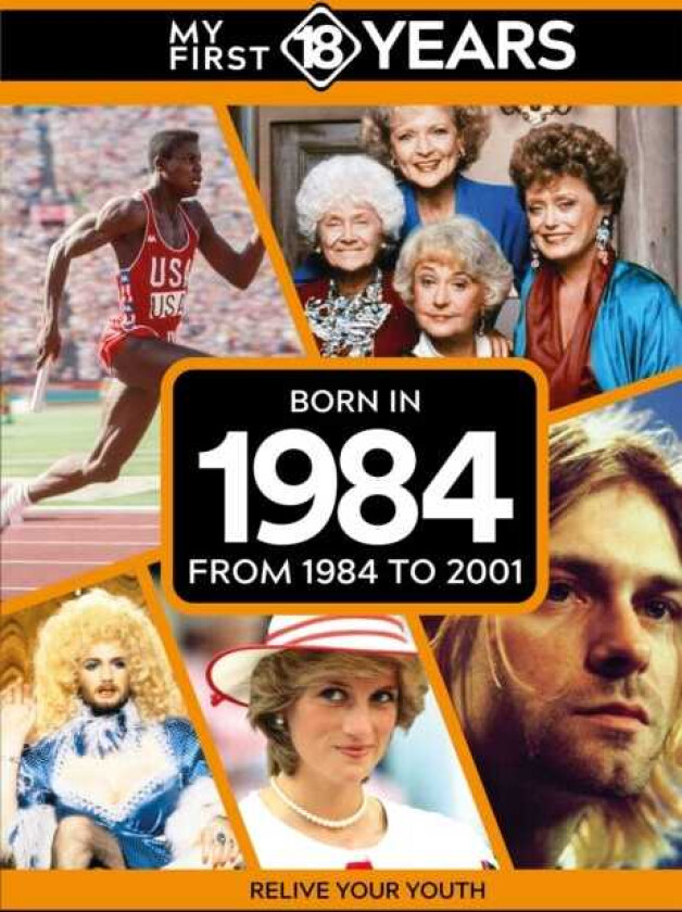 My First 18 Years Born in 1984 From 1984 to 2001