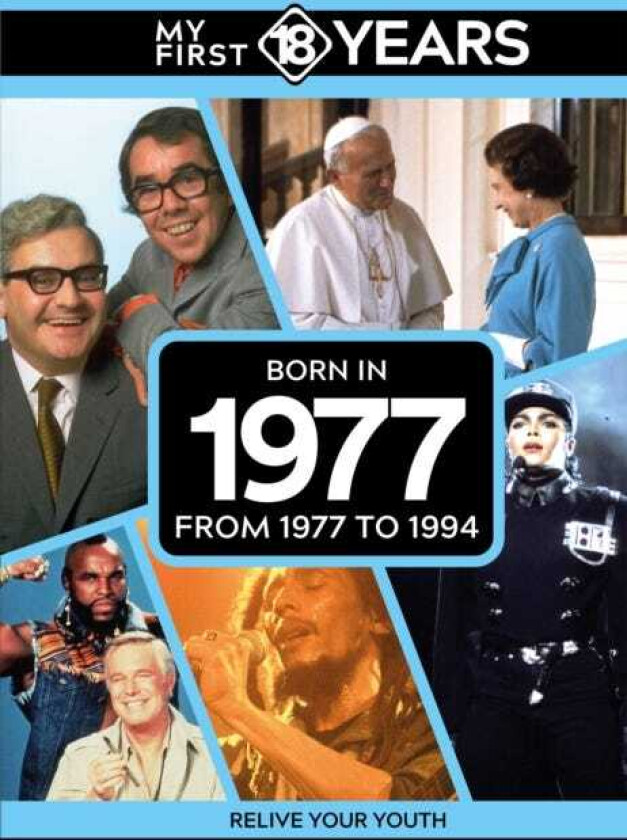 My First 18 Years Born in 1977 From 1977 to 1994