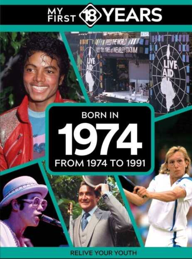 My First 18 Years Born in 1974 From 1974 to 1991
