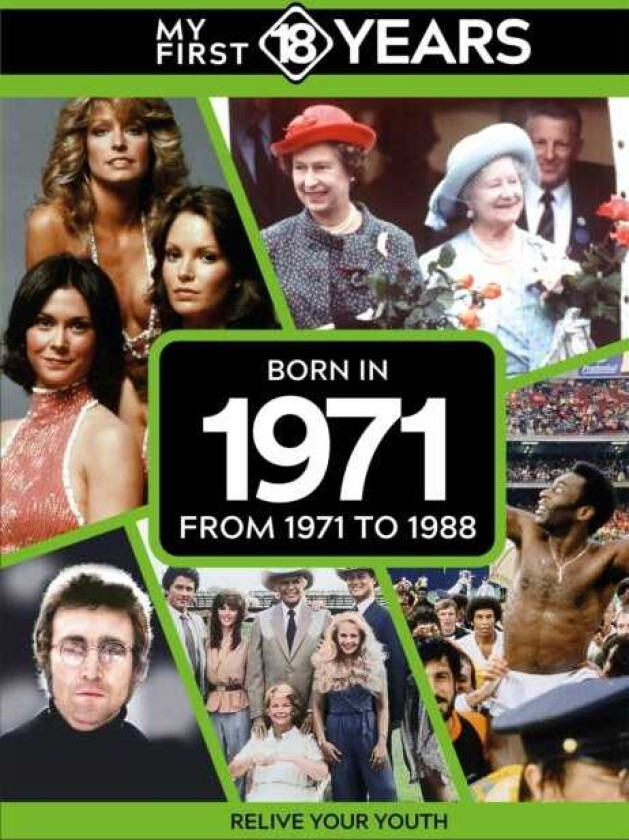 My First 18 Years Born in 1971 From 1971 to 1988
