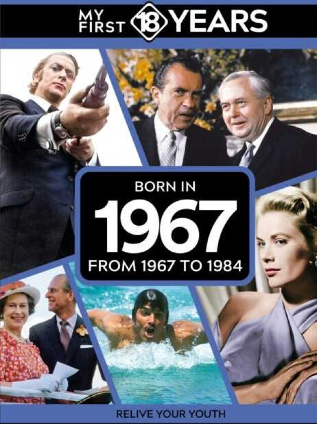My First 18 Years Born in 1967 From 1967 to 1984