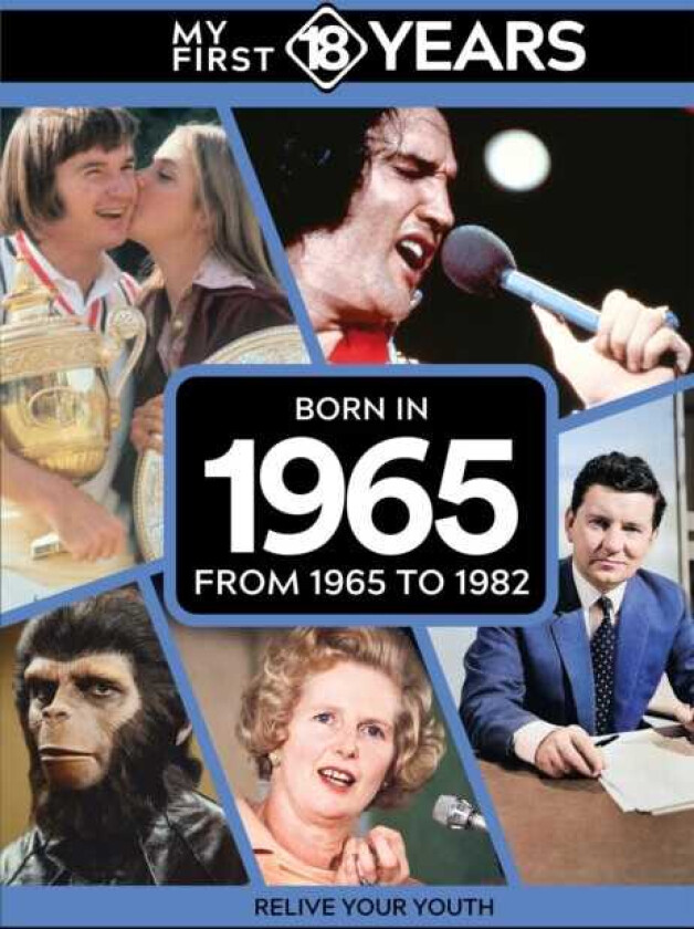 My First 18 Years Born in 1965 From 1965 to 1982
