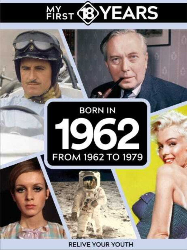 My First 18 Years Born in 1962 From 1962 to 1979
