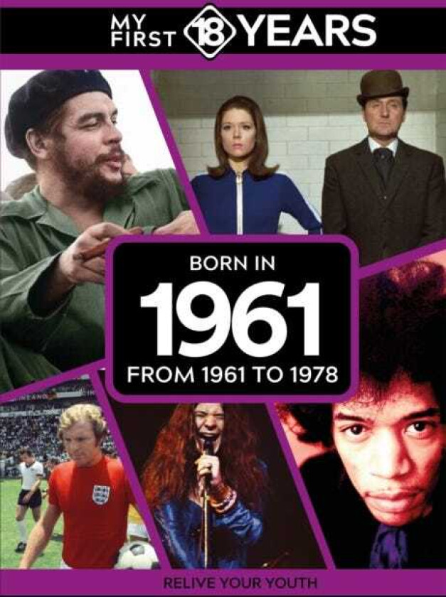 My First 18 Years Born in 1961 From 1961 to 1978