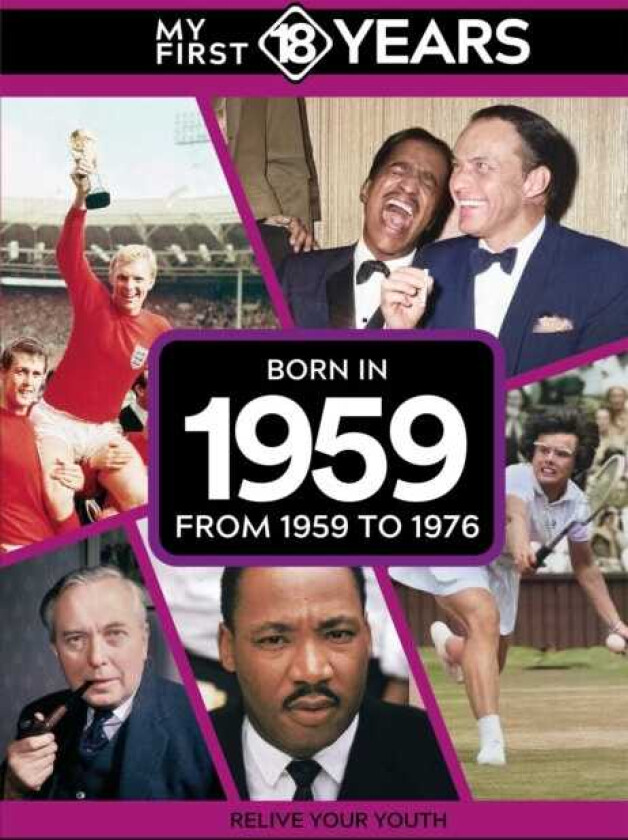 My First 18 Years Born in 1959 From 1959 to 1976