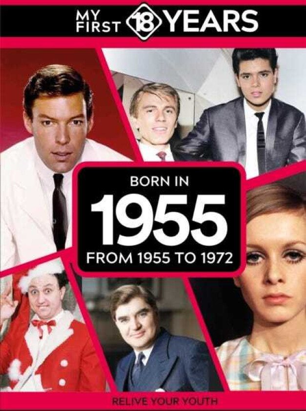 My First 18 Years Born in 1955 From 1955 to 1972