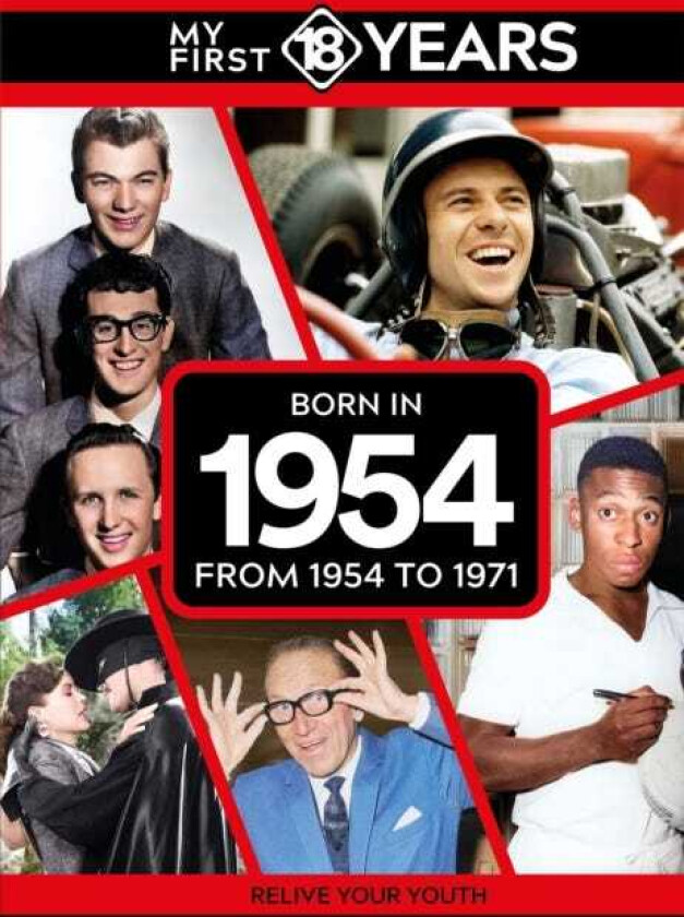 My First 18 Years Born in 1954 From 1954 to 1971