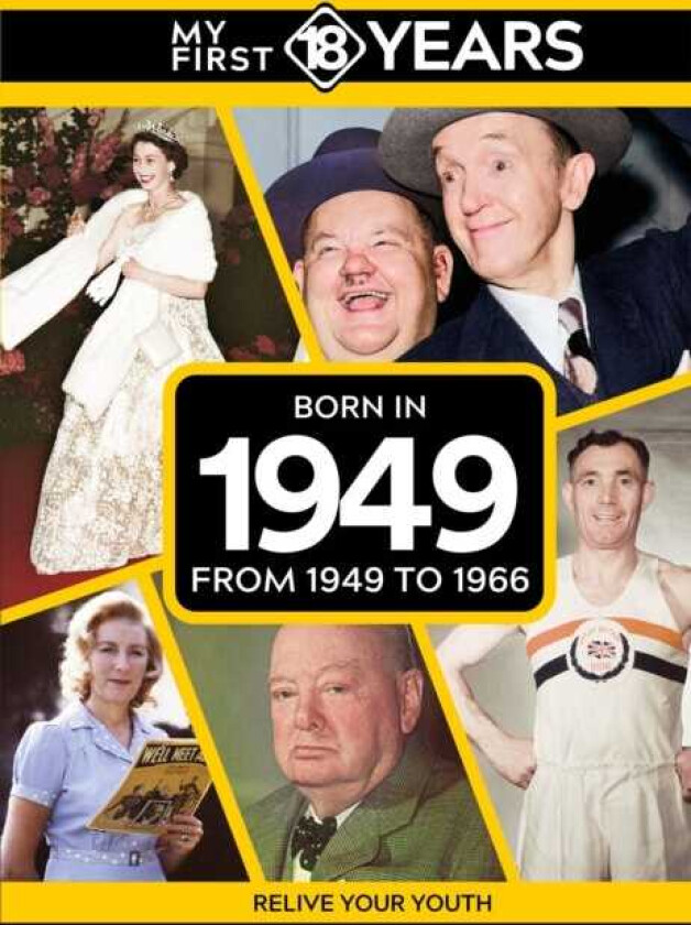My First 18 Years Born in 1949 From 1949 to 1966