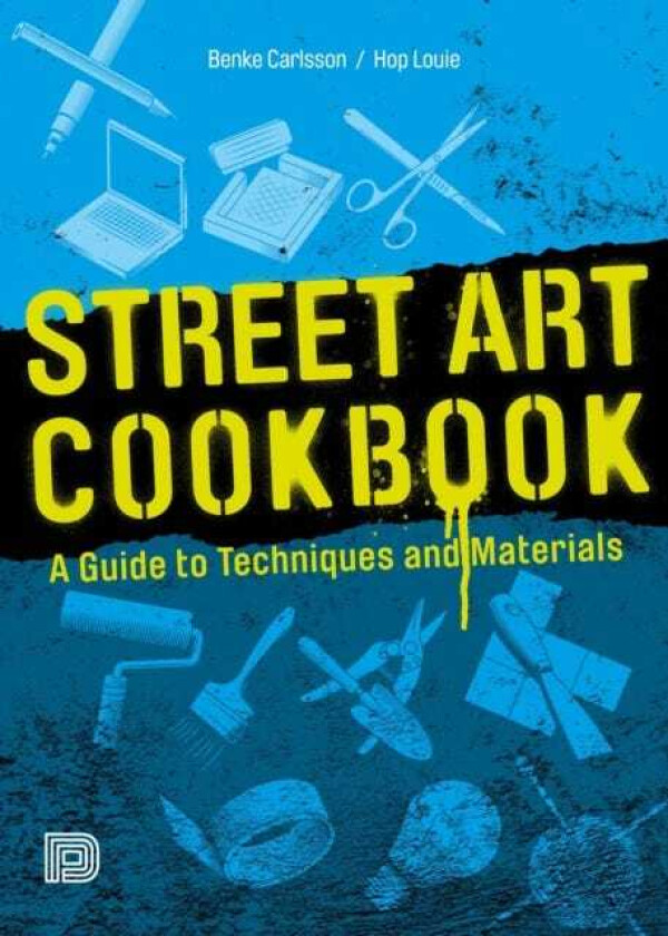 Street Art Cookbook A Guide to Techniques and Materials