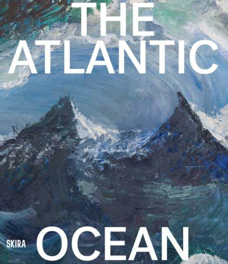 The Atlantic Ocean Art, Myths, Science