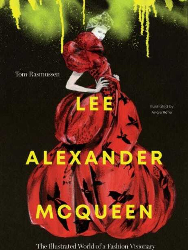 Lee Alexander McQueen The Illustrated World of a Fashion Visionary