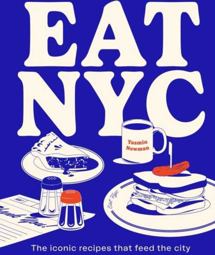 EAT NYC The iconic recipes that feed the city