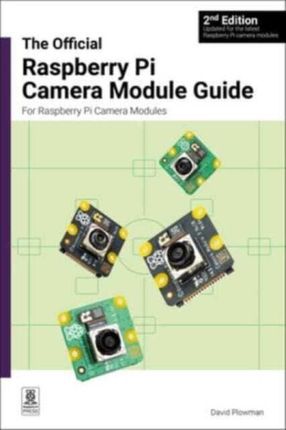 The official Raspberry Pi Camera Module guide, 2nd Edition For Raspberry Pi Camera Modules