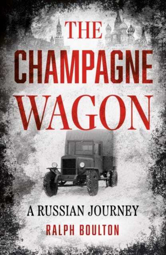 The Champagne Wagon A Russian Journey