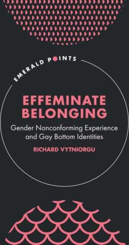 Effeminate Belonging Gender Nonconforming Experience and Gay Bottom Identities