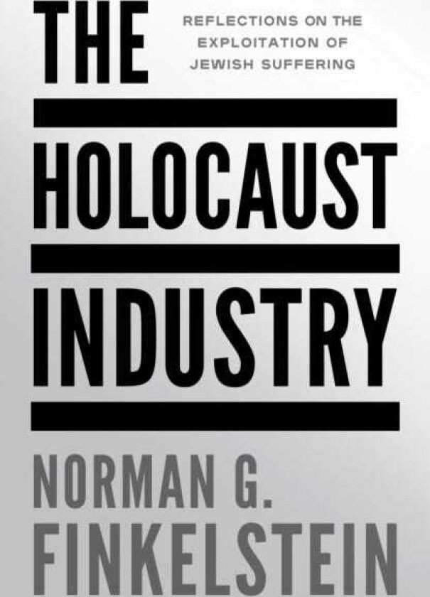 The Holocaust Industry Reflections on the Exploitation of Jewish Suffering