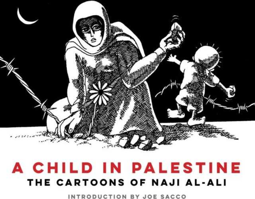 A Child in Palestine The Cartoons of Naji alAli