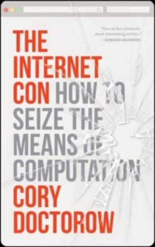 The Internet Con How to Seize the Means of Computation