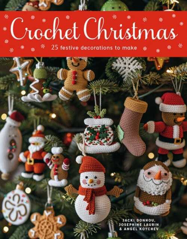 Crochet Christmas  25 Festive Decorations to Make