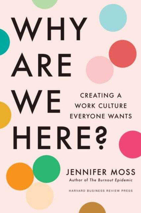 Why Are We Here? Creating a Work Culture Everyone Wants