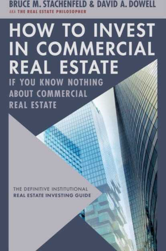 How to Invest in Commercial Real Estate if You Know Nothing about Commercial Real Estate The Definitive Institutional Real Estate Investing Guide