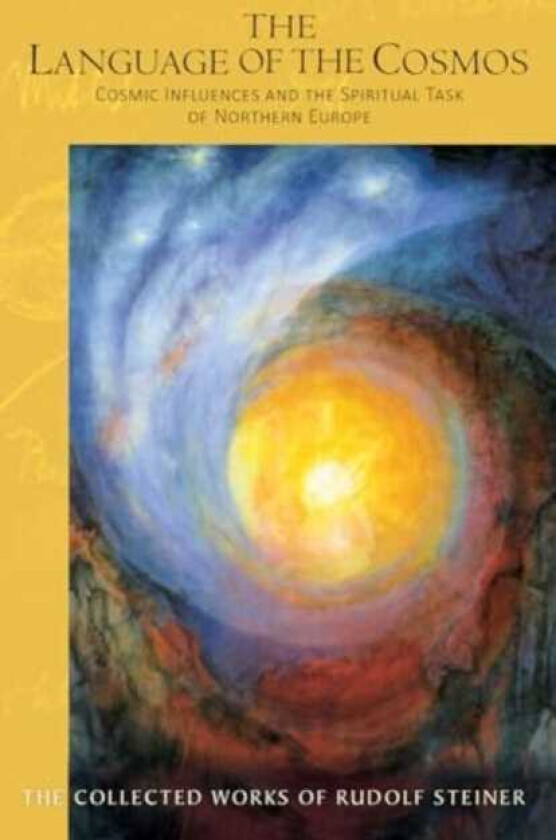 The The Language of the Cosmos Cosmic Influences and the Spiritual Task of Northern Europe