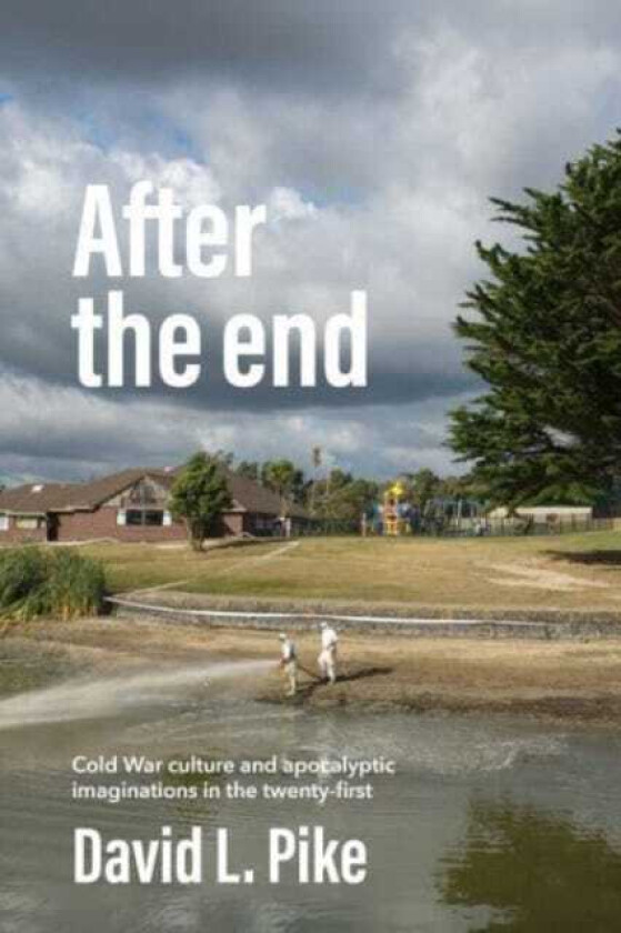 After the End Cold War Culture and Apocalyptic Imaginations in the TwentyFirst Century