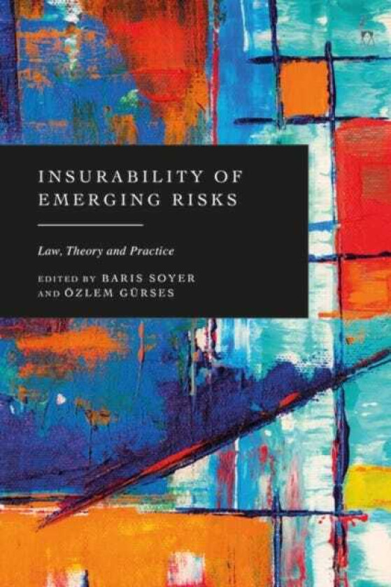 Insurability of Emerging Risks Law, Theory and Practice