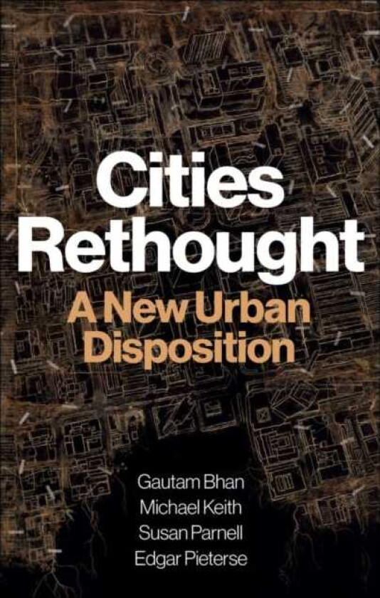 Cities Rethought A New Urban Disposition
