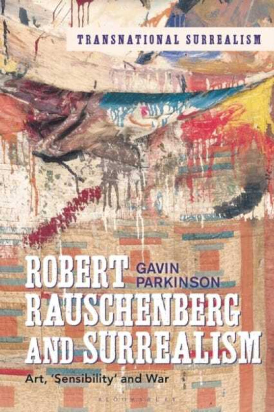Robert Rauschenberg and Surrealism Art, 'Sensibility' and War