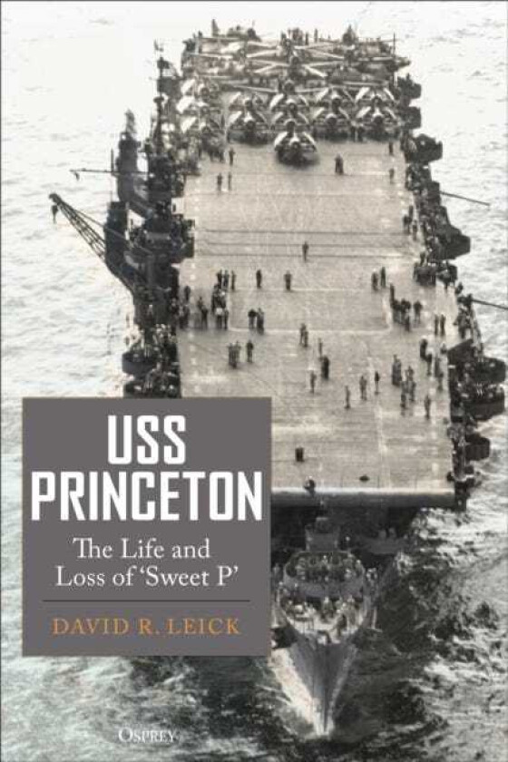USS Princeton The Life and Loss of "Sweet P"