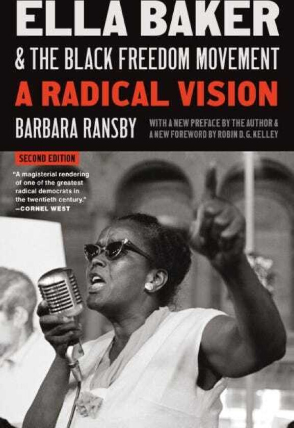Ella Baker and the Black Freedom Movement A Radical Vision