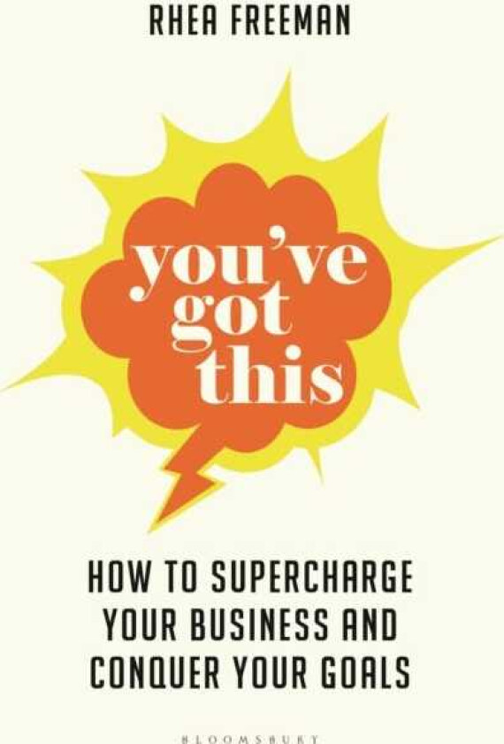 You've Got This How to Supercharge Your Business and Conquer Your Goals