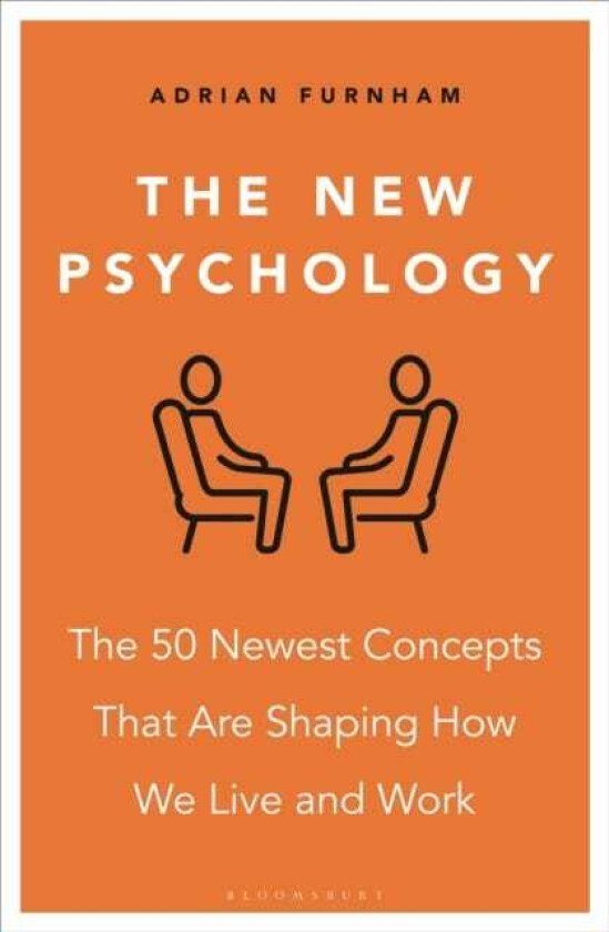 The New Psychology The 50 newest concepts that are shaping how we live and work