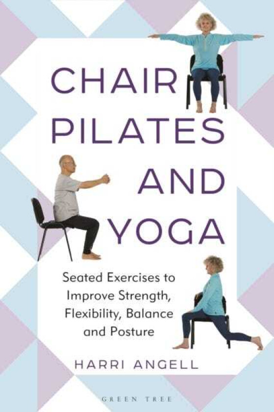 Chair Pilates and Yoga Seated Exercises to Improve Strength, Flexibility, Balance and Posture