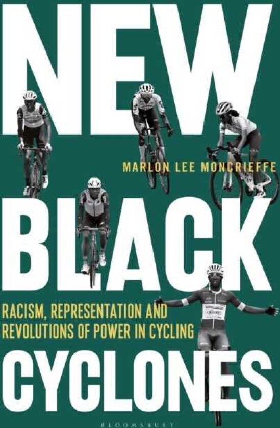 New Black Cyclones Racism, Representation and Revolutions of Power in Cycling