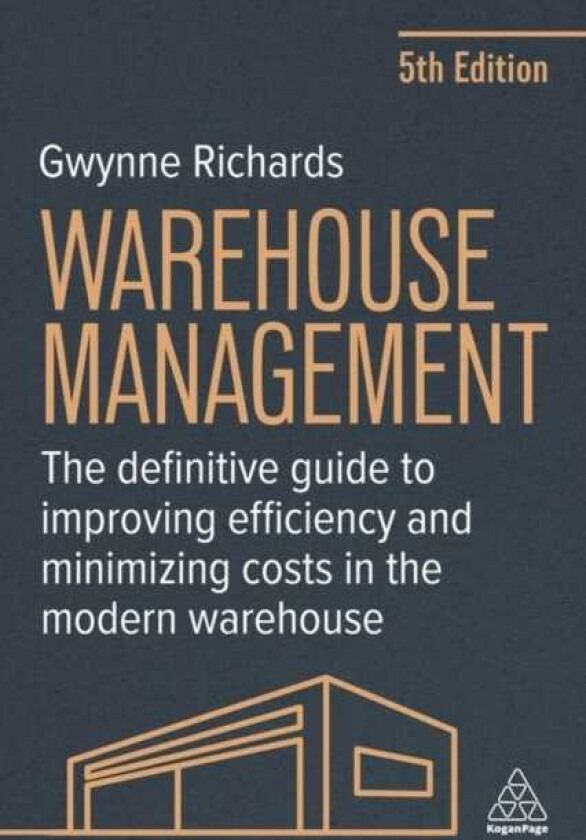 Warehouse Management The Definitive Guide to Improving Efficiency and Minimizing Costs in the Modern Warehouse